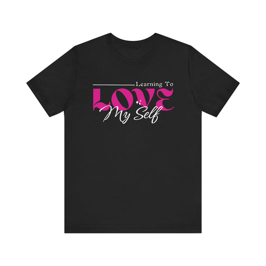 Learning To Love Myself - Self Love Mental Health Tee - Unisex T-Shirt