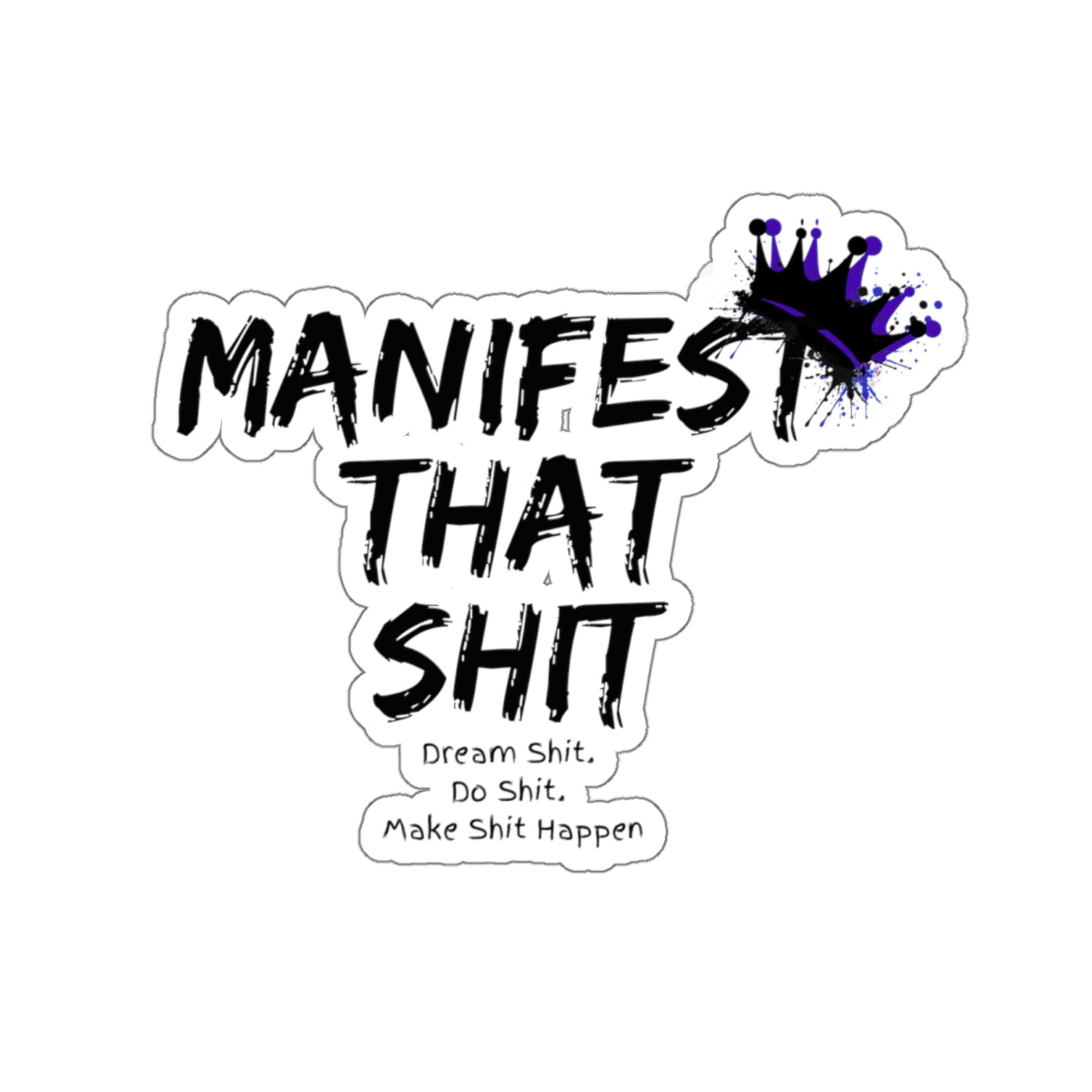 Addiction Recovery Sticker- Manifest That Shit - Kiss-cut Mental Health Sticker