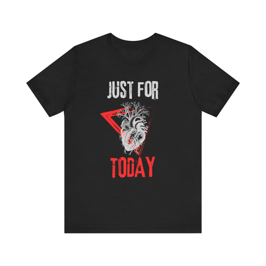 Sobriety and Recovery Tee - Just For Today Heart - Unisex T-Shirt