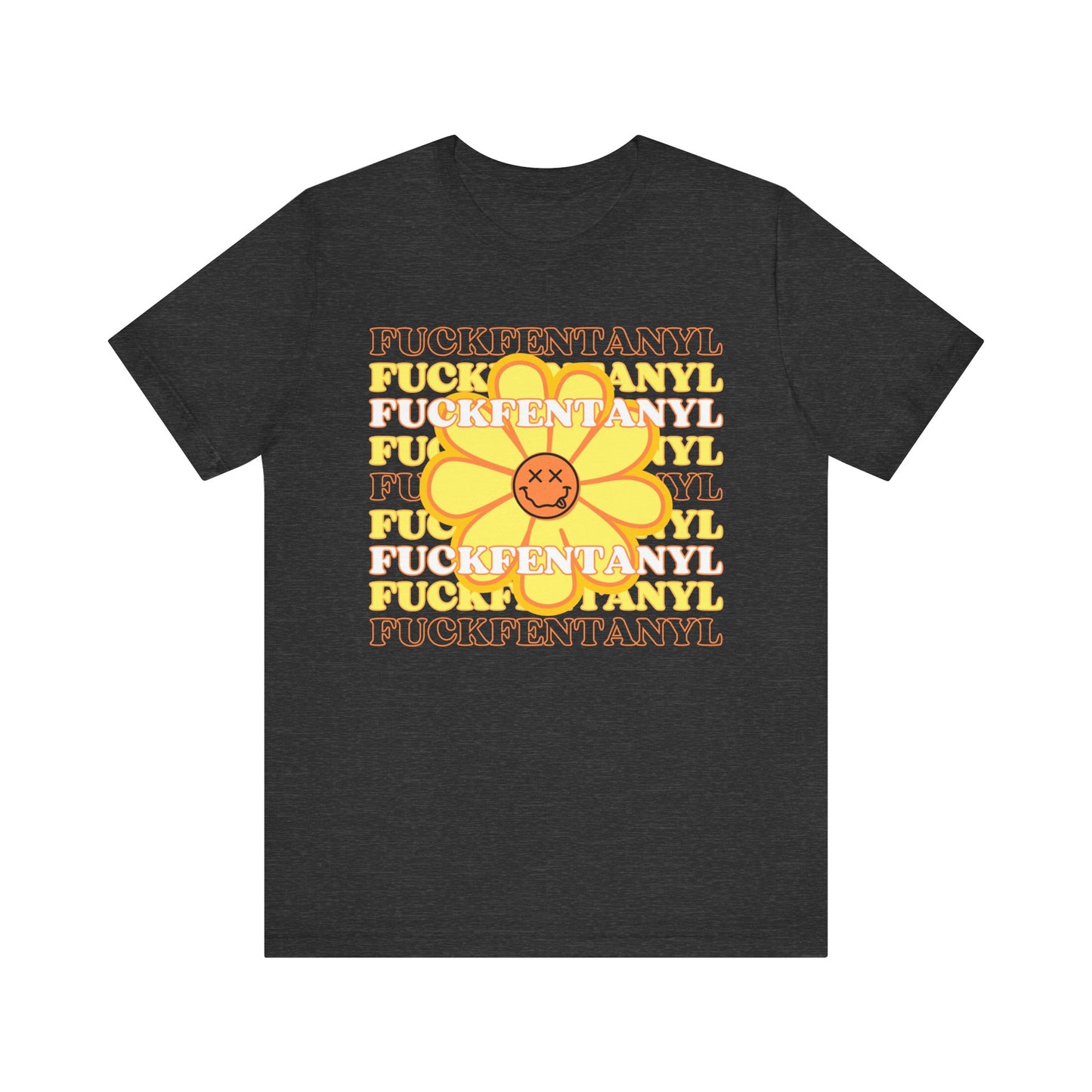 Addiction Recovery Tee - Fuck Fentanyl Flower Smiley Face - Unisex Sobriety and Recovery T-shirt