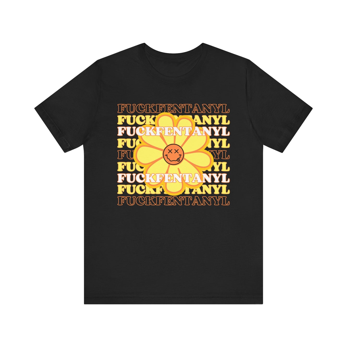 Addiction Recovery Tee - Fuck Fentanyl Flower Smiley Face - Unisex Sobriety and Recovery T-shirt