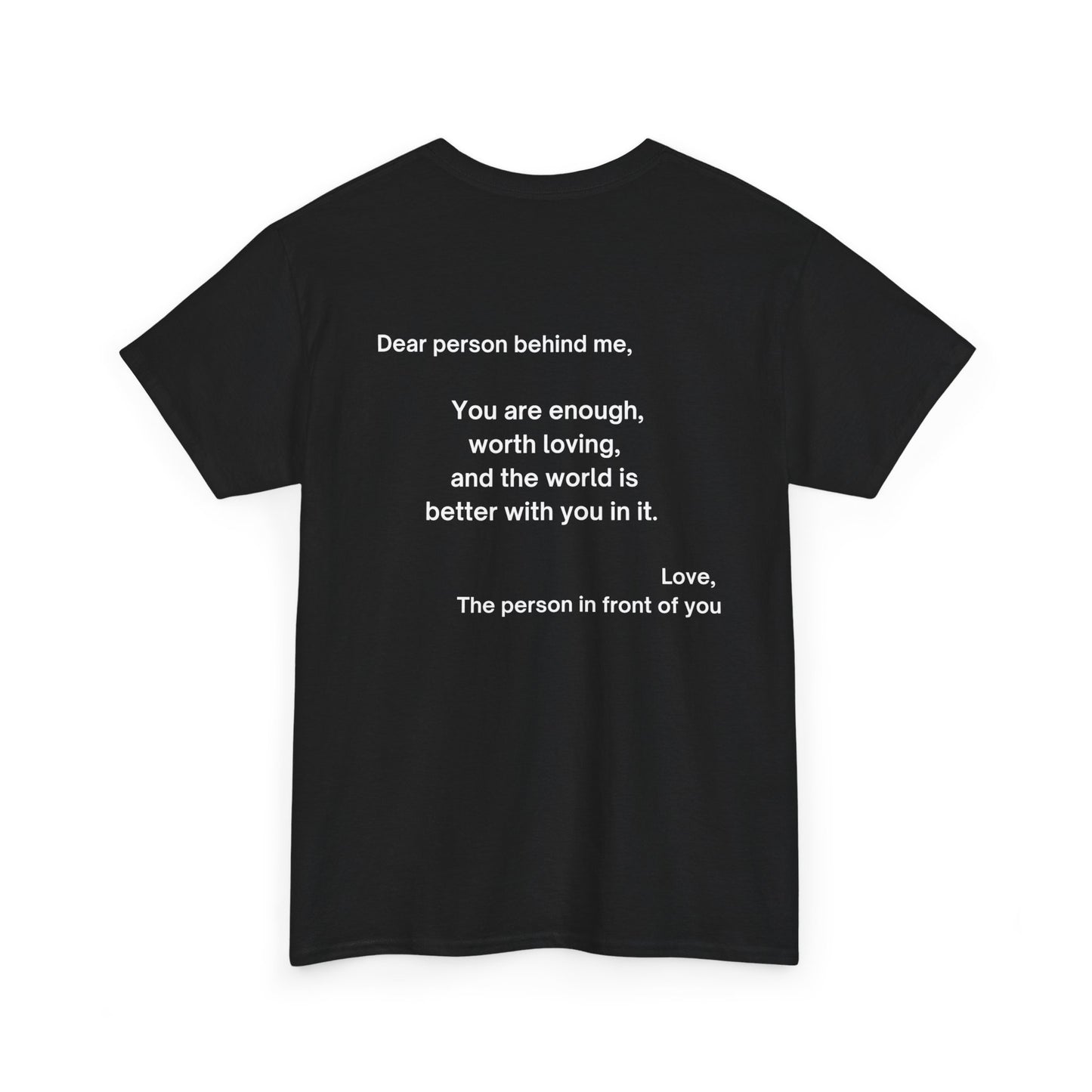 Positivity Tee - Spread The Love - Dear Person Behind Me - Unisex Heavy Cotton Tee