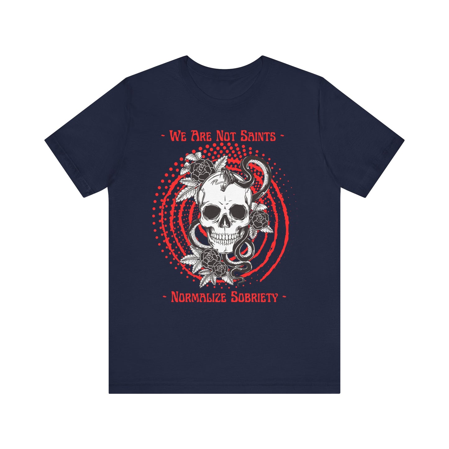 Addiction Recovery Tee - We Are Not Saints - Normalize Sobriety Skull - Short Sleeve Tee